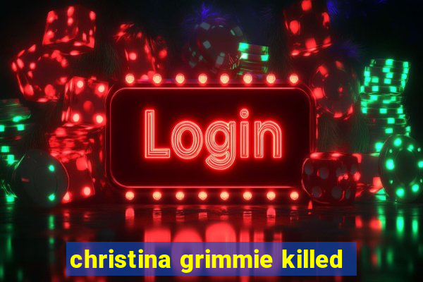 christina grimmie killed